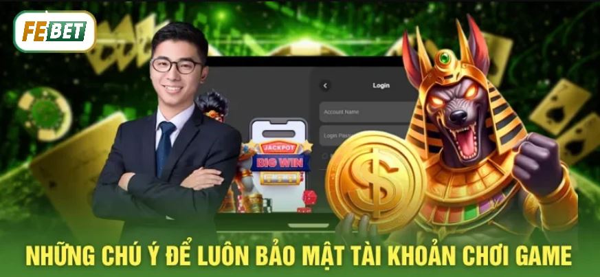 Những chú ý để luôn bảo mật tài khoản an toàn khi chơi game
