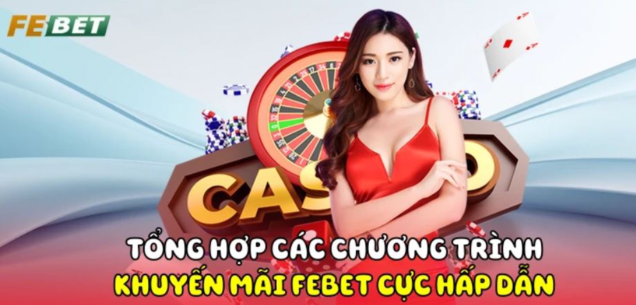Tổng hợp chương trình khuyến mãi Febet cực hấp dẫn