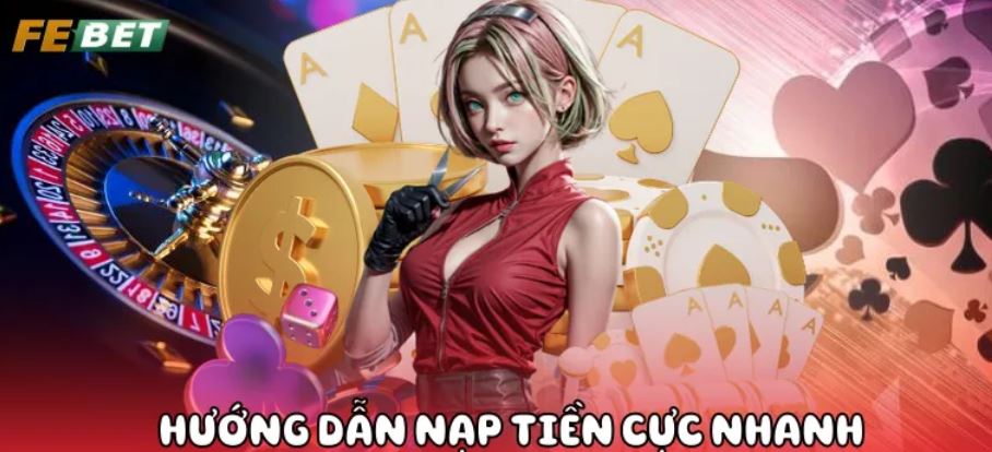 Nạp Tiền Febet Hướng dẫn nạp tiền cực nhanh