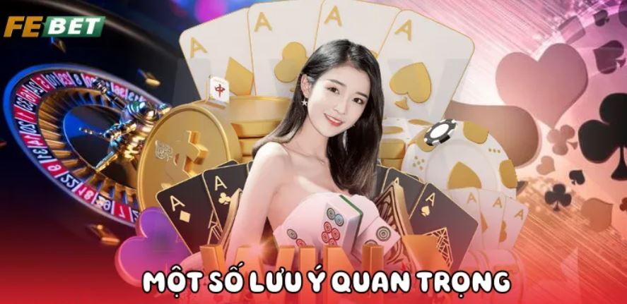 Nạp Tiền Febet Một số lưu ý nạp tiền Febet quan trọng