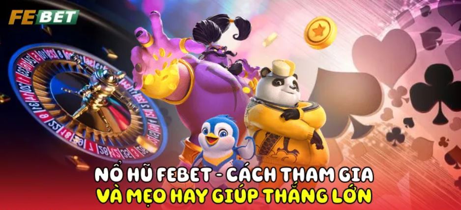 Thông tin cơ bản nổ hũ Febet