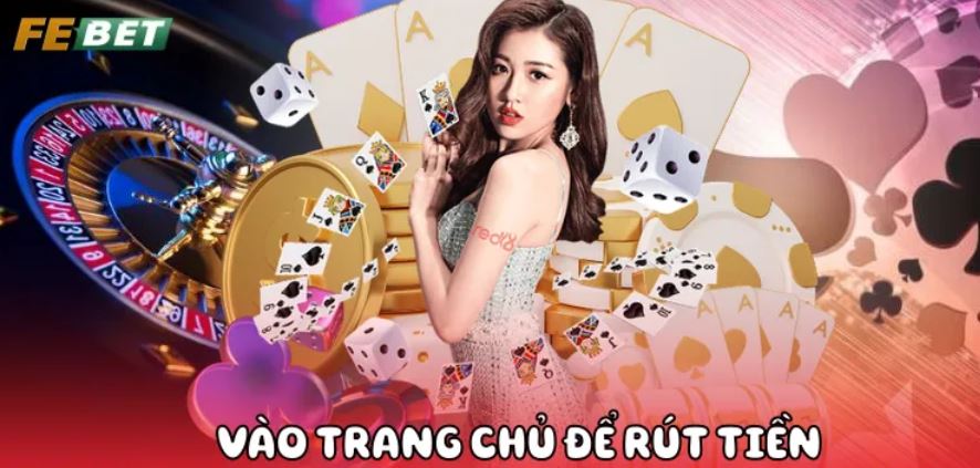 Vào trang chủ để rút tiền