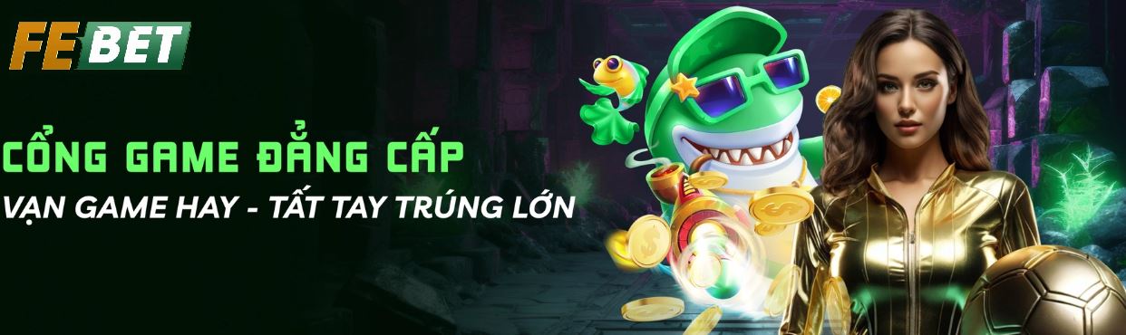 Febet với kho game đặc sắc, chất lượng hàng đầu